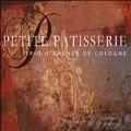 Petite Patisserie - Leclair, J.S.Bach, Haydn, Bozza, L.Mozart, etc / Trio D'Anches de Cologne