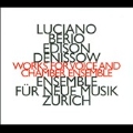 Works for Voice and Chamber Ensemble - Luciano Berio, Edison Denissow
