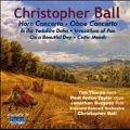 Christopher Ball: Horn Concerto, Oboe Concerto, In the Yorkshire Dales, etc