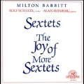 M.Babbitt: Sextets, The Joy of More Sextets / Rolf Schulte(vn), Alan Feinberg(p)