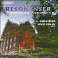 Resonanser - Swedish Choarl Music; Sandstrom, Rehnqvist, Moller, etc / Cecilia Rydinger Alin(cond), Allmanna Sangen, Anders Widmark(p)