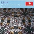 Janis Mercer: Quilt - Music for Fixed Electronics and Piano
