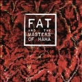 Fat and the Masters of Haha