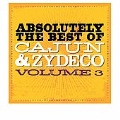 Absolutely The Best Of Cajun & Zydeco Volume 3