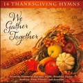 We Gather Together : 14 Thanksgiving Hymns