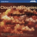 James Woods: Cloud-Polyphonies, Tongues of Fire