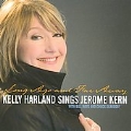 Long Ago And Far Away: Kelly Harland Sings Jerome Kern