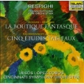 Respighi: Transcriptions for Orchestra -Respighi: La Boutique Fantasque; Rachmaninov: Etude Tableau (5/1999) / Jesus Lopez-Cobos(cond), Cincinnati SO