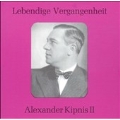 Lebendige Vergangenheit - Alexander Kipnis Vol 2