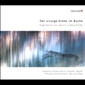 Der Einzige Krebs im Bache - Orgelwerke von Johann Ludwig Krebs