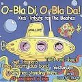 O - Bla Di, O - Bla Da! Kids Tribute To The Beatles