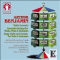 A.Benjamin: Violin Concerto, Romantic Fantasy, Elegy, Waltz and Toccata