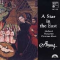 A Star in the East - Hungarian Christmas Music / Anonymous 4