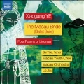 Xiaogang Ye: The Macau Bride - Ballet Suite & 4 Poems of Lingnan