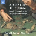 Argentum et Aurum - Musical Treasures from the Early Habsburg Renaissance
