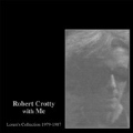 Robert Crotty With Me: Loren's Collection (1979-1987) [LP+CD]