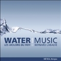 Handel: Water Music Suites No.1-No.3, Solomon Ouverture HWV.67, The Arrival of the Queen of Sheba (6/2007) / Bernard Labadie(cond), Les Violons du Roy