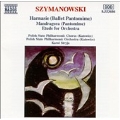 Szymanowski: Harnasie;Mandragora;Etude for Orchestra