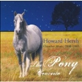 Howard Hersh:Chamber Music 2000-2005 -The Pony Concerto/Sonata for Violin & Percussion/etc:Howard Hersh(cond)/New York Music Ensemble/etc