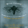 Metal Cicadas - New Music for Violin and Cello