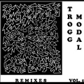 Trogg Modal, Vol.1 (The Remixes)
