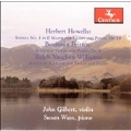 H.Howells: Violin Sonata No.1 Op.18; Britten: Suite Op.6; Vaughan-Williams: Violin Sonata in A Minor / John Gilbert(vn), Susan Wass(p)