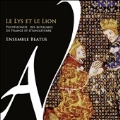 Le Lys et le Lion - Polyphonies des Royaumes de France et d'Angleterre