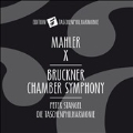 Mahler: X; Bruckner: Chamber Symphony