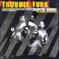 Droppin' Bombs The Definitive Trouble Funk
