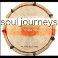 Soul Journeys : Music For Shamanic Practice