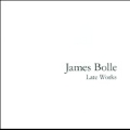 James Bolle: Late Works