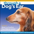 Through a Dog's Ear Vol.2: Music to Comfort Your Elderly Canine