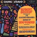 Hallelujah! - Sacred Choruses / Robert Shaw, Cleveland