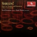 Shreds! - Music for Trumpet and Percussion of the 21st Century