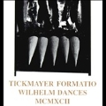 Tickmayer Formatio - Wilhelm Dances MCMXCII