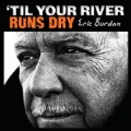 'Til Your River Runs Dry