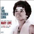 Lay This Burden Down: the Very Best Of Mary Love