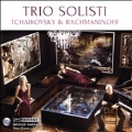 Trio Solisti - Tchaikovsky & Rachmaninov