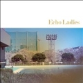 Echo Ladies [10inch]<限定盤>