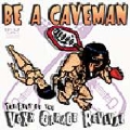 Be A Caveman: The Best Of The Voxx Garage Revival