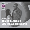 Mosaic Select: Toshiko Akiyoshi - Lew Tabackin Big Band<数量限定盤>