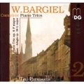 Bargiel: Complete Piano Trios Vol 2 / Trio Parnassus