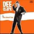 Dee Clark / How About That [28 Tracks]