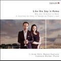 Like the Sky in Rome - A Journey to Italy in Songs by Franz Liszt