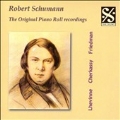 The Original Piano Roll Recordings- Schumann