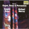Music for Organ, Brass & Percussion / Murray, Empire Brass