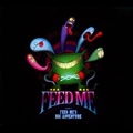 Feed Me's Big Adventure