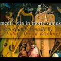Media Vita in Morte Sumus - Vocal Chamber Music by Volker David Kirchner