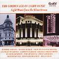 The Golden Age of Light Music Light Music from the Silver Screen