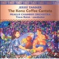 Tanner: The Kona Coffee Cantata / Rolek, Prague CO